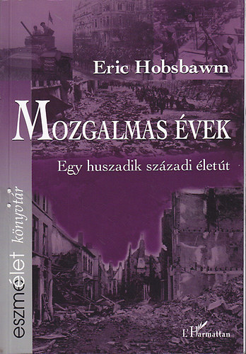 Eric Hobsbawm - Mozgalmas �vek: Egy huszadik sz�zadi �let�t