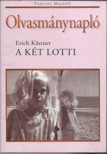 Fenyves Marcell - Olvasmánynapló Erich Kästner A két Lotti