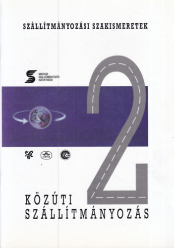 Erdélyi Kálmán - Közúti szállítmányozás (Szállítmányozási szakismeretek 2.)