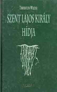Thornton Wilder - Szent Lajos kirly hdja