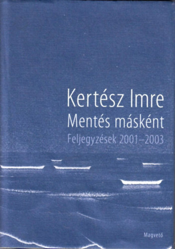 Kertész Imre - Mentés másként