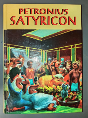 Ford�totta: Horv�th Istv�n K�roly T. Petronius Arbiter - Satyricon (Az antik vil�g k�nyvei; Horv�th Istv�n K�roly ford�t�s�ban)