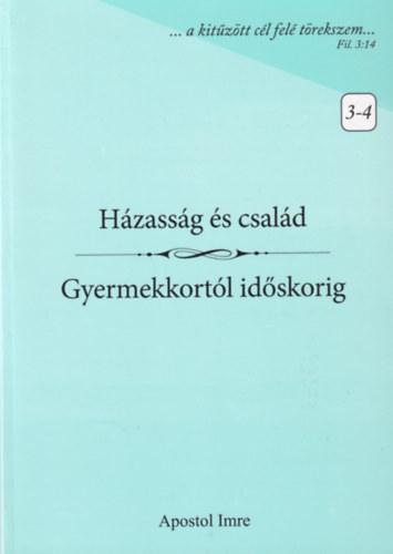 Apostol Imre - Hzassg s csald - Gyermekkortl idskorig
