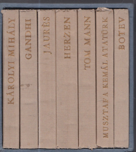 Életek és korok I-VII. (tokban)- Botev, Herzen, Musztafa Kemál Atatürk, Tom Mann, Jaurés, Károlyi Mihály, Gandhi