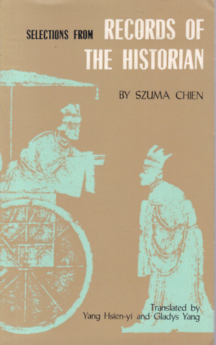 Szuma Chien - Selections from Records of the Historian (Vlogats a trtnsz feljegyzseibl - angol nyelv)