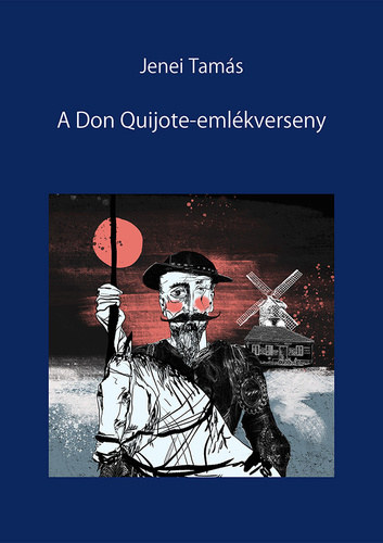 Jenei Tamás - A Don Quijote-emlékverseny