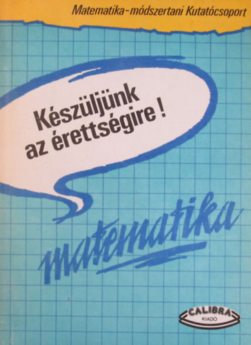 Halmos M�ria G�bos Ad�l - K�sz�lj�nk az �retts�gire (matematika)