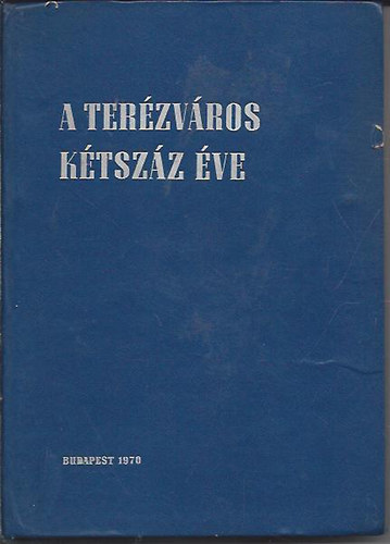 Pille Gy�rgy - A Ter�zv�ros k�tsz�z �ve