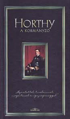 Koltay G�bor - Horthy a korm�nyz�