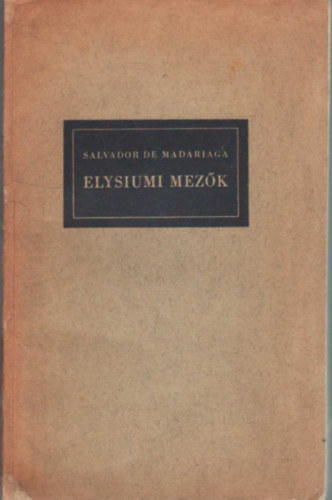 Salvador De Madariaga - Elysiumi mezk