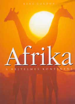 Ren Gordon - Afrika a rejtelmes kontinens