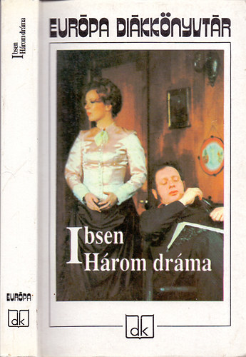 Henrik Ibsen - Három dráma (Nóra / A vadkacsa / Solness építőmester)
