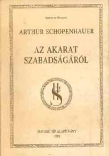 Arthur Schopenhauer - Az akarat szabadsgrl (Reprint ex Hungaria)