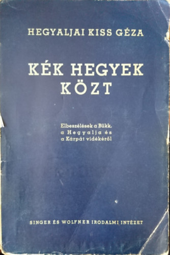 Hegyaljai Kiss Gza - Kk hegyek kzt