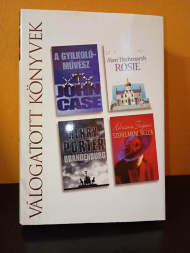 John-Titchmarsh, Alan-Porter, Henry-Trigiani Case - Reader's Digest kiadás, egyszerre 4 regény egy kötetben: A gyilkolóművész, Rosie, Brandenburg, Szerelmem, Nella