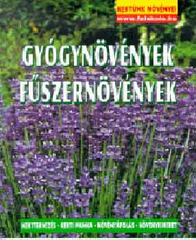 Wolfgang Grosser - Gy�gyn�v�nyek, f�szern�v�nyek (Kert�nk n�v�nyei)