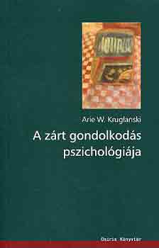 Arie W. Kruglanski - A z�rt gondolkod�s pszichol�gi�ja