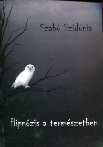 Szab� Szid�nia - Hipn�zis a term�szetben