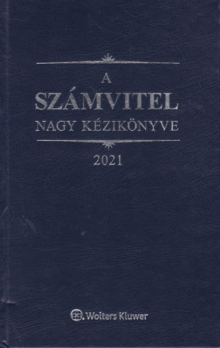 Dr. Szakcs Imre, Tth Mihly Kardos Pter - A szmvitel nagy kziknyve 2021