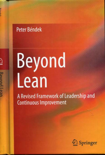Peter Bndek - Beyond Lean   A Revised Framework of Leadership and Continuous Improvement