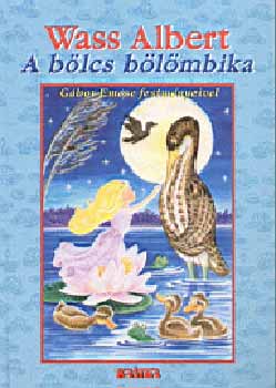 Wass Albert - A b�lcs b�l�mbika (Tavak k�nyve sorozat 2.)