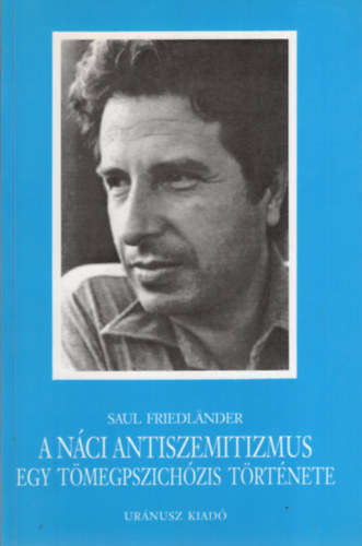 Saul Friedlnder - A nci antiszemitizmus (egy tmegpszichzis trtnete)