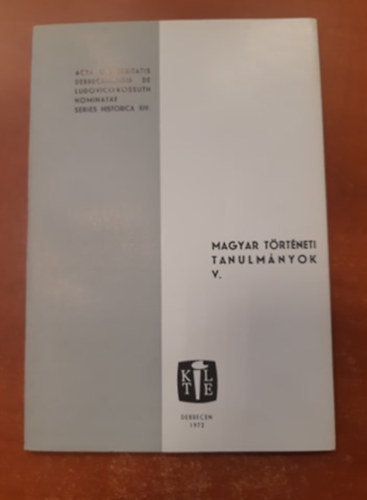 Magyar t�rt�neti tanulm�nyok V.