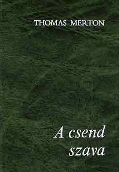 Thomas Merton - A csend szava
