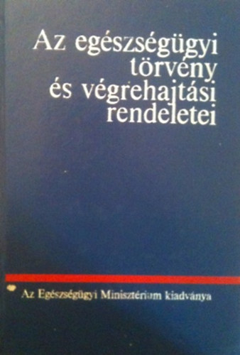 Sell Tiborn - Az egszsggyi trvny s vgrehajtsi rendeletei