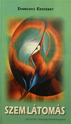 Stancsics Erzsbet - Szem-ltoms - Simon M. Veronika festmnyeivel