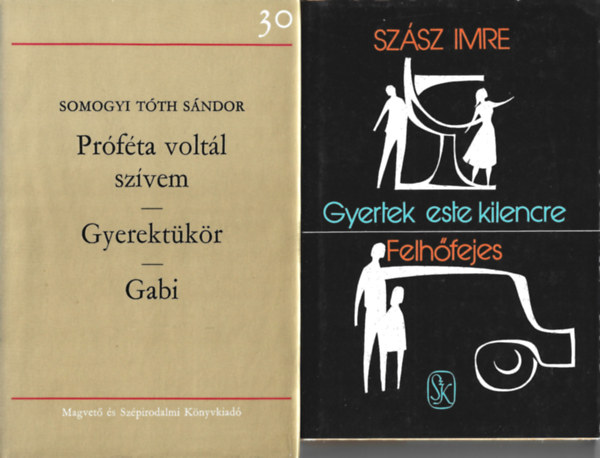 2 db könyv, Somogyi Tóth Sándor: Próféta voltál szívem-Gyerektükör-Gabi, Szász Imre: Gyertek este kilencre-Felhőfejes