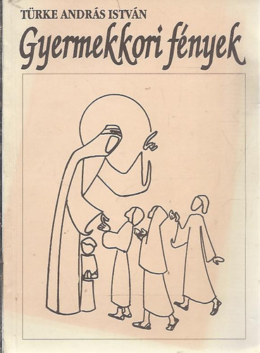 Türke András István - Gyermekkori fények