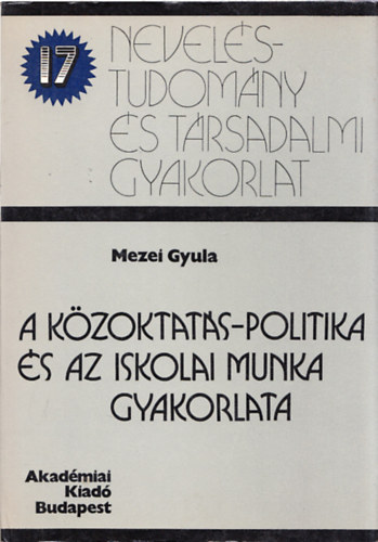 Mezei Gyula - A közoktatás-politika és az iskolai munka gyakorlata