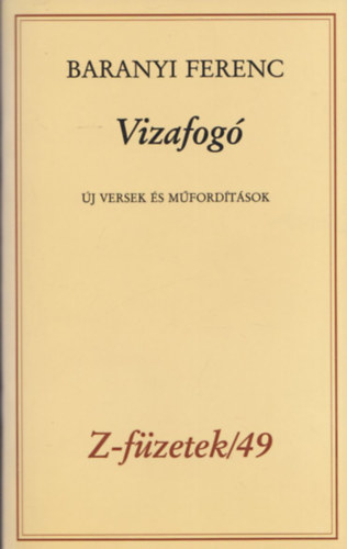 Baranyi Ferenc - Vizafog (j versek s mfordtsok) (dediklt, szmozott)