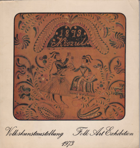 Volkskunstaustellung - Folk Art Exhibition 1973 (n�met-angol)