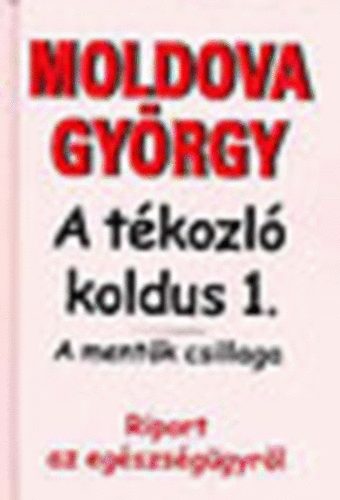 Moldova György - A tékozló koldus 1. (a mentők csillaga)