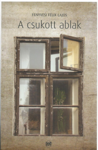 Fenyvesi Félix Lajos - A csukott ablak