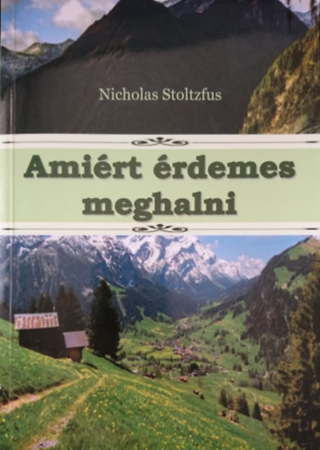 Nicholas Stoltzfus - Ami�rt �rdemes meghalni