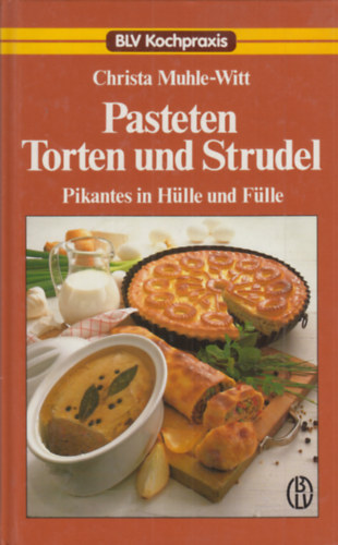 Christa Muhle-Witt - Pasteten Torten und Strudel