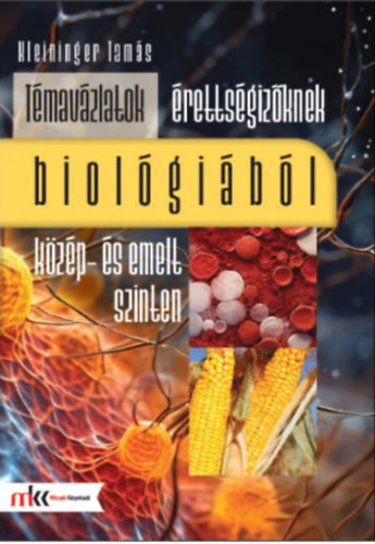 Kleininger Tam�s - T�mav�zlatok �retts�giz�knek biol�gi�b�l k�z�p- �s emelt szinten