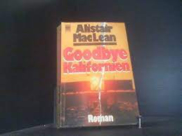 Alistair MacLean - Goodbye Kalifornien