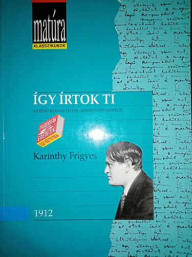 Reményi József Tamás Karinthy Frigyes (szerk.), Tarján Tamás (szerk.), Szörényi László (szerk.) - Így írtok ti - Az első kiadás teljes, gondozott szövege (Irodalmi karikatúrák 1912 - Matúra klasszikusok)