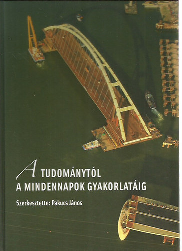 Pakucs J�nos dr.  (szerk.) - A tudom�nyt�l a mindennapok gyakorlat�ig