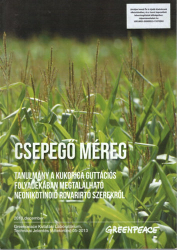 Simon Gergely, David Santillo - Csepeg mreg - Tanulmny a kukorica guttcis folyadkban megtallhat neonikotinoid rovarirt szerekrl 2013. december