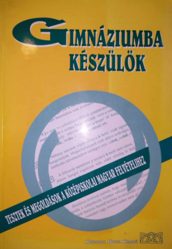 Dr. Papp György - Gimnáziumba készülök - Tesztek és megoldások a középiskolai magyar felvételihez