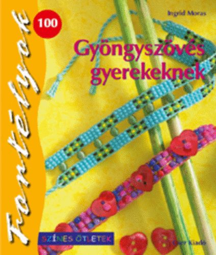 Ingrid Moras - Gyöngyszövés gyerekeknek