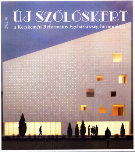 Bn Magdolna  (fszerk:) - j Szlskert 2022/01. - a Kecskemti Reformtus Egyhzkzsg hmondja
