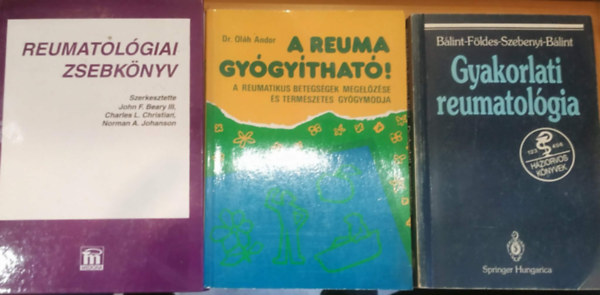 Dr. Bálint Péter Dr., Földes Károly, Szebenyi Béla, Dr. Oláh Andor, John F. Beary III, Charles L. Christian, Norman A. Johanson Bálint Géza - 3 db A reuma gyógyítható! (A reumatikus betegségek megelőzése és természetes gyógymódja) + Gyakorlati reumatológia + Reumatológiai zsebkönyv