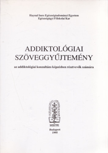 Dr. R�cz J�zsef  (szerk.) - Addiktol�giai sz�veggy�jtem�ny az addiktol�giai konzult�ns k�pz�sben r�sztvev�k sz�m�ra