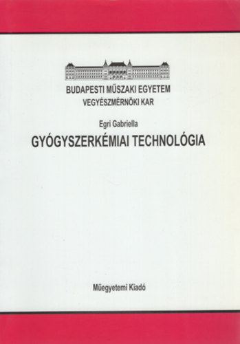 Egri Gabriella - Gyógyszerkémiai technológia